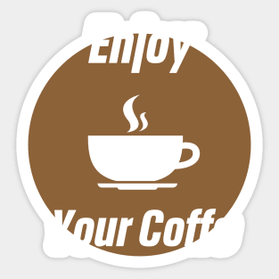 enjoy your coffee Sticker